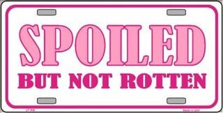 Spoiled But Not Rotten Metal License Plate Sign Novelty Vanity Funny Craft Supply