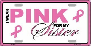 Pink For My Sister Breast Cancer Pink Ribbon Awareness Metal License Plate Sign Novelty Vanity Craft Supply