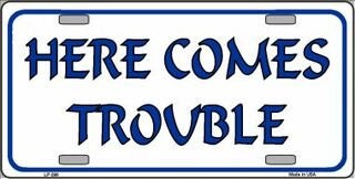 HERE COMES TROUBLE Metal License Plate Sign Novelty Vanity Funny Craft Supply
