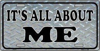 Its All About Me Metal License Plate Sign Novelty Vanity Funny