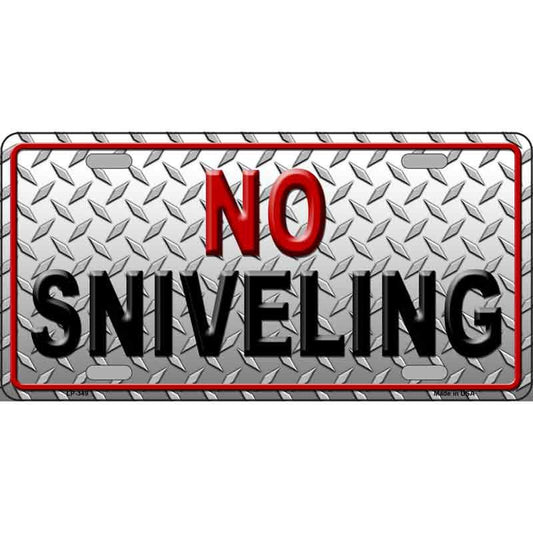 NO SNIVELING Metal License Plate Sign Novelty Vanity Craft Supply