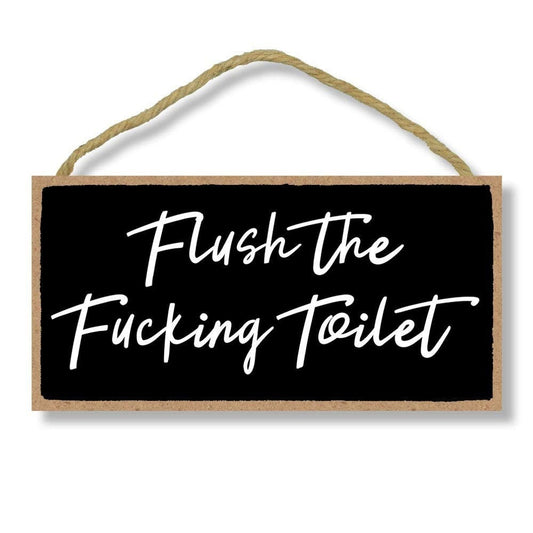 Flush The Fucking Toilet Funny Wood Plaque - Sign Approx 4x8 - Wooden Hanging Plaque Bathroom Home Decoration Craft Supply