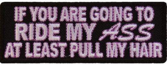Ride My Ass at Least Pull Me Hair Patch - 4x1.5 inch – Funny Embroidered Patch Appliqué Craft Supply