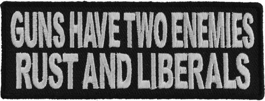 Guns Have Two Enemies Rust and Liberals Patch - 4x1.5 inch – Funny Embroidered Patch Appliqué Craft Supply