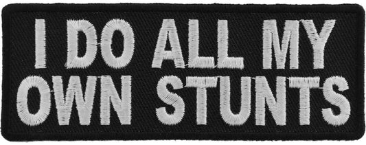 I Do All My Own Stunts Fun Patch - 4x1.5 inch – Funny Embroidered Patch Appliqué Craft Supply