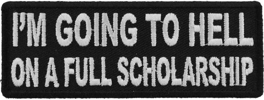 I'm Going to Hell On A Full Scholarship Patch - 4x1.5 inch – Funny Embroidered Patch Appliqué Craft Supply