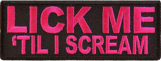 Lick Me Til I Scream Patch - 4x1.5 inch – Funny Embroidered Patch Appliqué Craft Supply