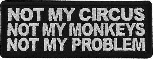 Not My Circus Not My Monkeys Not My Problem Patch - 4x1.5 inch – Funny Embroidered Patch Appliqué Craft Supply