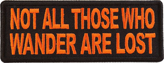 Not All Those Who Wander are Lost Orange Patch - 4x1.5 inch – Motorcycle Embroidered Patch Appliqué Craft Supply