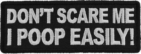 Don't Scare me I Poop Easily Patch - 4x1.5 inch – Funny Embroidered Patch Appliqué Craft Supply
