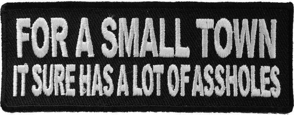 For A Small Town It Sure Has A Lot of Assholes Patch – Funny Embroidered Patch Appliqué Craft Supply