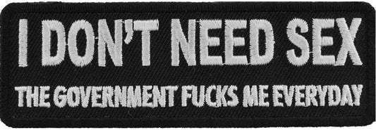 I Don't Need Sex Government Fucks Me Daily Patch - 4x1.25 inch – Funny Embroidered Patch Appliqué Craft Supply
