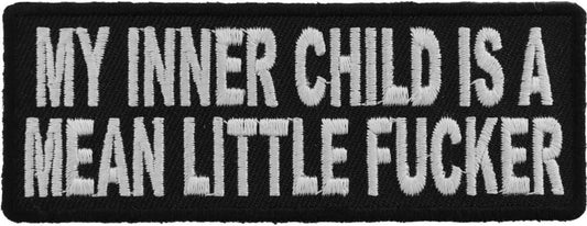 My Inner Child is A Mean Little Fucker Patch - 4x1.5 inch – Funny Embroidered Patch Appliqué Craft Supply