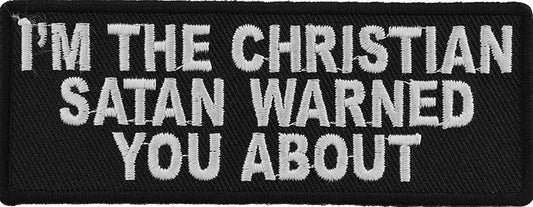 I'm The Christian Satan Warned You About Patch - 4x1.5 inch - Christian Embroidered Patch Appliqué Craft Supply