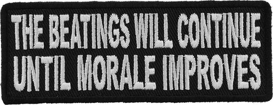 The Beatings Will Continue Until Morale Improves Patch - 4x1.5 inch – Funny Embroidered Patch Appliqué Craft Supply