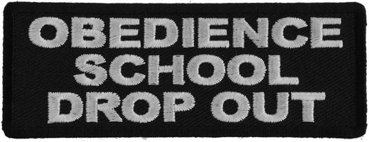 Obedience School Drop Out Patch - 4x1.5 inch - Funny Embroidered Patch Appliqué Craft Supply
