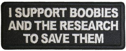 I Support Boobies and The Research to Save Them Patch - 4x1.5 inch – Funny Embroidered Patch Appliqué Craft Supply