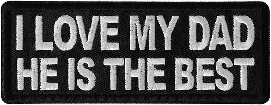I Love My Dad He is The Best Patch - 4x1.5 inch - Motorcycle Embroidered Patch Appliqué Craft Supply
