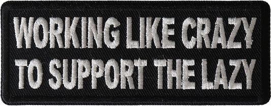 Working Like Crazy to Support The Lazy Patch - 4x1.5 inch - Motorcycle Embroidered Patch Appliqué Craft Supply