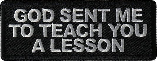 God Sent me to Teach You a Lesson Patch - 4x1.5 inch - Motorcycle Embroidered Patch Appliqué Craft Supply