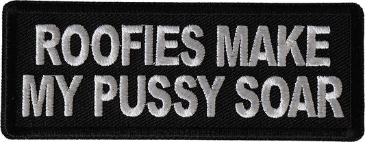 Roofies Make My Pussy Soar Patch - 4x1.5 inch - Motorcycle Embroidered Patch Appliqué Craft Supply