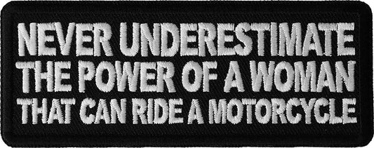 Never Underestimate The Power of a Woman That Can Ride a Motorcycle Patch - 4x1.5 inch - Biker Embroidered Patch Appliqué Craft Supply