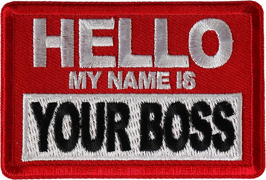 Hello My Name is Your Boss Patch - 3x2 inch - Motorcycle Embroidered Patch Appliqué Craft Supply