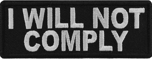 I Will not Comply Patch - 4x1.5 inch - Motorcycle Embroidered Patch Appliqué Craft Supply